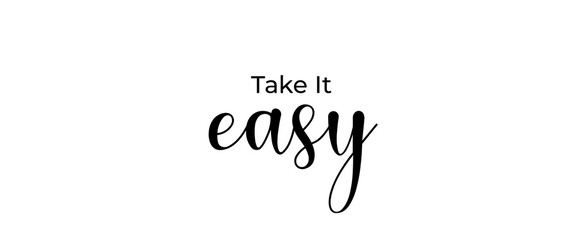 Take it easy handwritten slogan on white background. Brush calligraphy banner. Illustration quote for banner, card or t-shirt print design. Message inspiration.