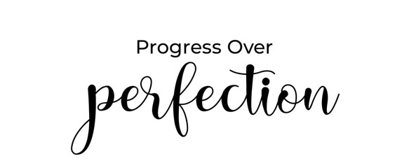 Progress over perfection handwritten slogan on white background. Brush calligraphy banner. Illustration quote for banner, card or t-shirt print design. Message inspiration. 	