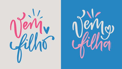 Vem filha, vem filho. come daughter, come son in brazilian portuguese. Modern hand Lettering. vector.