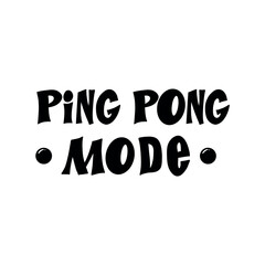 Ping pong phrases. Hand drawn illustration. Stylized lettering sport symbol, Poster template, banner design element.