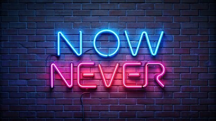 Obraz premium Now or Never Neon Sign on Brick Wall.