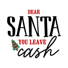 Dear Santa You Leave Cash SVG