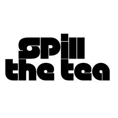 Spill the tea, Typographic Tshirt Design, Typographic Sticker Design