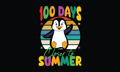 100 Days Closer to Summer t shirt design