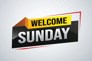 welcome Sunday word text concept icon logo sign symbol vector note 3d style for use landing page, template, social media, web, mobile app, poster, banner, flyer, background, gift card, coupon


