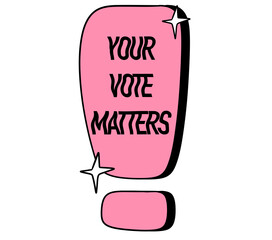 Your vote matters exclamation mark