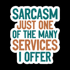sarcasm just one of the many services i offer