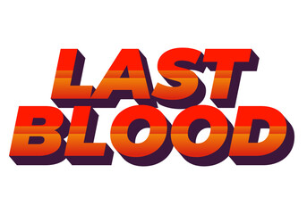 Last Blood. Text effect in 3D style with good colors