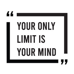 Your only limit is your mind inspirational design quote, motivational quotes, typography illustration lettering quotes