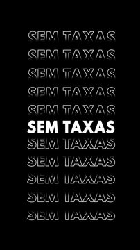 V&iacute;deo com a express&atilde;o "sem taxas" em branco sobre fundo preto com efeito glitch, se multiplicando verticalmente.