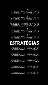 Anima&ccedil;&atilde;o vertical com a palavra "estrat&eacute;gias" em branco com contorno branco sobre fundo preto, repetida e multiplicada verticalmente com efeito glitch.