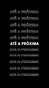 Anima&ccedil;&atilde;o de texto com a frase "at&eacute; a pr&oacute;xima" repetida em branco com contorno, fundo preto e efeito glitch.
