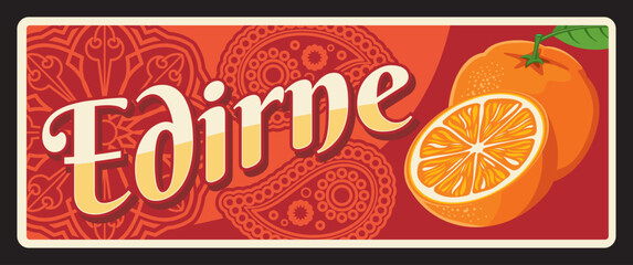 Edirne ili, Turkiye East Thrace region province destination plaque with eastern ornaments and orange fruits. Vector travel plate, vintage sign, retro postcard design. Turkey location signboard