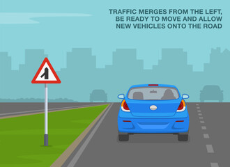 Safe driving tips and traffic regulation rules. British "traffic merges from the left" road sign meaning. Back view of a blue car on main road. Flat vector illustration template.