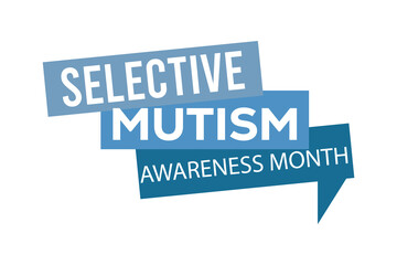 NATIONAL SELECTIVE MUTISM AWARENESS MONTH. banner background vector illustration with awareness design