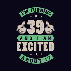 Fototapeta premium I'm Turning 39 and I am Excited about it