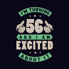 Fototapeta premium I'm Turning 56 and I am Excited about it