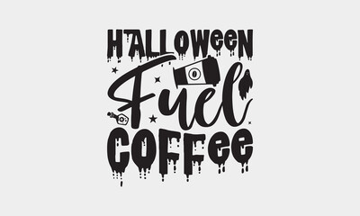 Halloween Fuel Coffee - Halloween Coffee Cup T-shirt Design, Vector Calligraphy Graphic, Hand-Drawn Lettering on White, Handwritten Spooky Phrase for Apparel and Holiday Décor.