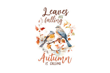 Leaves are falling Autumn is calling, Fall Quote PNG Sublimation