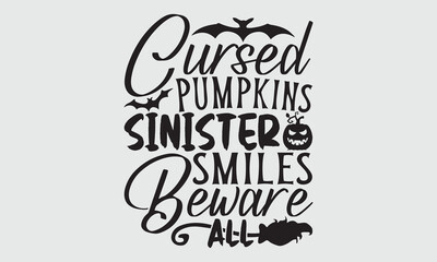 Cursed Pumpkins Sinister Smiles Beware All - Halloween T Shirt Design, Modern calligraphy, Conceptual handwritten phrase calligraphic, For the design of postcards, poster, banner, cups, flyer and mug.