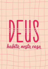 Translation from Portuguese - God dwells in this house. Greeting card with hand drawn lettering.