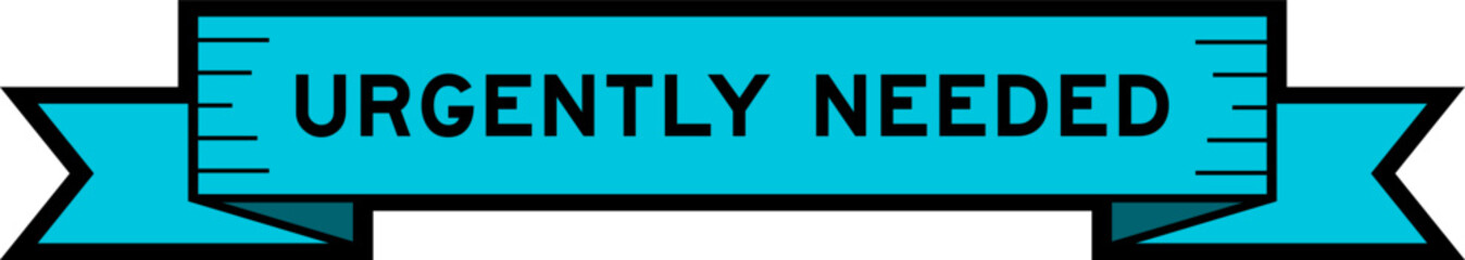 Ribbon label banner with word urgently needed in blue color on white background