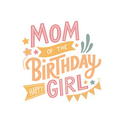 Mom Of The Birthday Girl Typography T-Shirt Design Template.