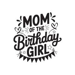 Fototapeta premium Mom Of The Birthday Girl Typography T-Shirt Design Template.