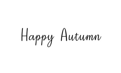 Happy Autumn - Simple Vector Lettering Design Isolated on Transparent Background - Perfect for Cards or Decorations