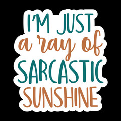 I’m Just A Ray Of Sarcastic Sunshine