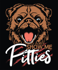 Show me Pitties pug dog cut face t-shirt design