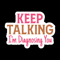 Keep Talking I'm Diagnosing You