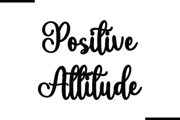 Obraz premium Positive Attitude Saying Typography Text Art