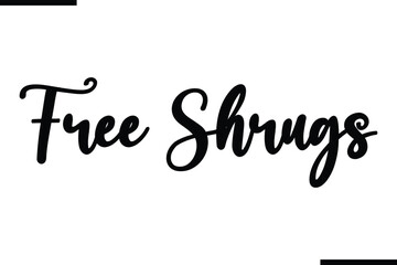 Free Shrugs Beautiful Typography Text Quote 