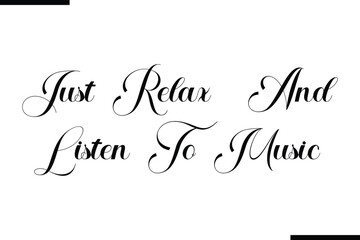 Beautiful Typography Text Quote  Just Relax And Listen To Music