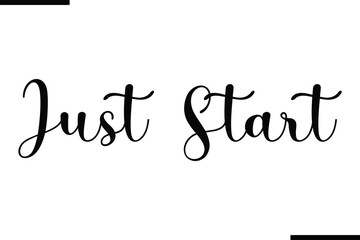 Just Start Beautiful Typography Text Quote 