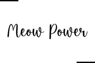 Meow Power Beautiful Typography Text Quote 