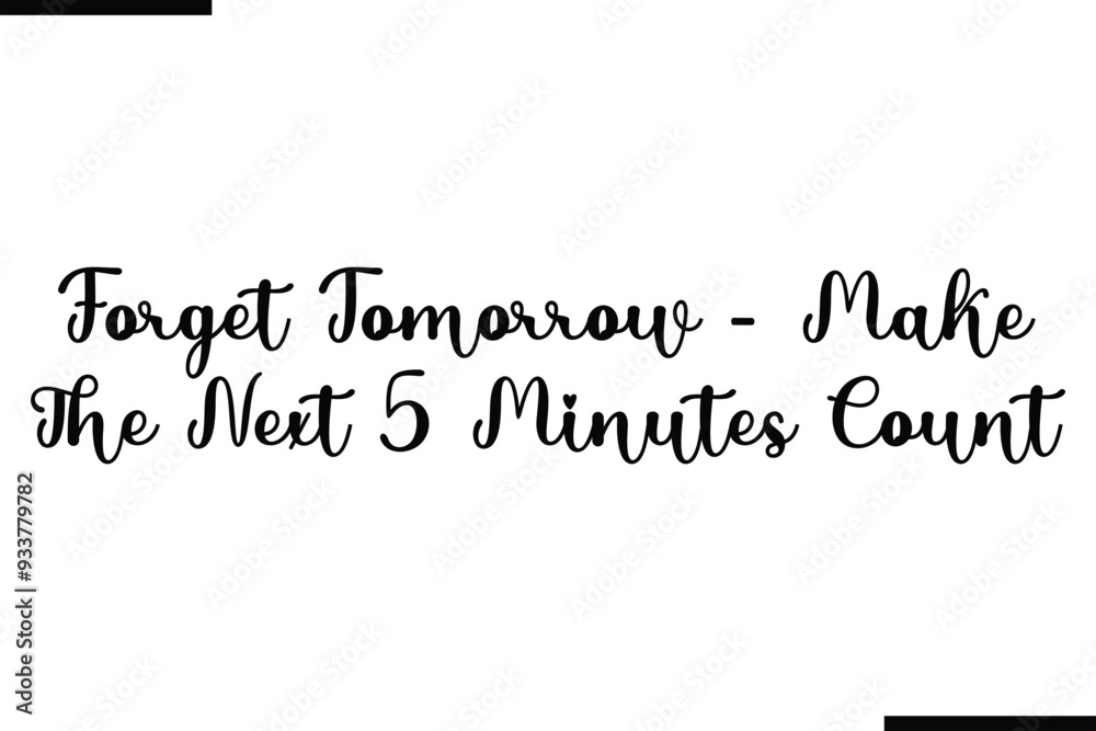 Fototapete forget tomorrow - make the next 5 minutes count text typography element