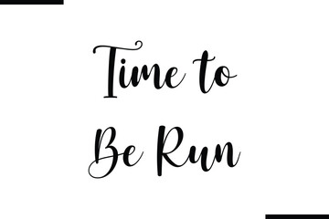 Time to Be Run Text Typography Element