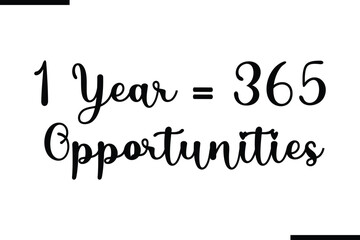 Modern Black Text Typography  1 Year = 365 Opportunities