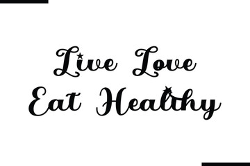 Live Love Eat Healthy Modern Black Text Typography