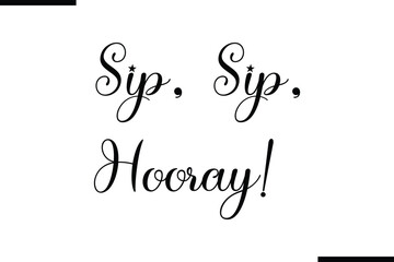 Sip, Sip, Hooray! Stylish Typography Black Text