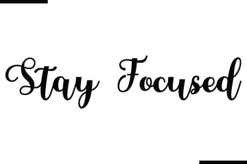 Stay Focused Stylish Typography Black Text