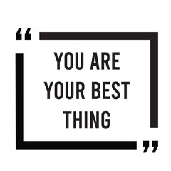 You are your best things inspirational design quote, motivational quotes, typography illustration lettering quotes