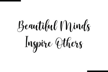 Calligraphy Black Text Beautiful Minds Inspire Others