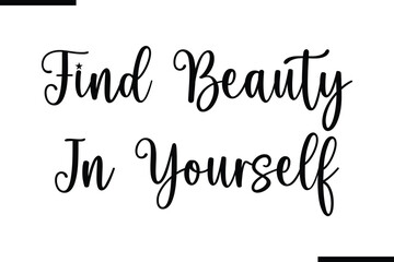 Calligraphy Black Text Find Beauty In Yourself