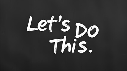 “Let’s Do This” text in a strong, confident font on a motivational backdrop. Generative AI
