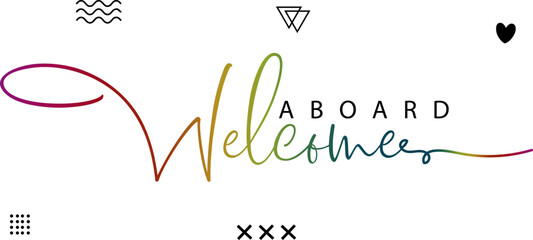 Welcome Aboard. Hand drawn vector lettering. Isolated on white background, Welcome Aboard gradient text