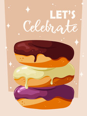 A pile of three donuts with let's celebrate text on a background. Birthday hand drawn illustration for cards and posters. Dessert in cartoon stylization