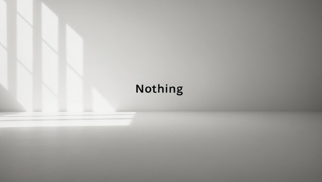 The word nothing in a white empty room.